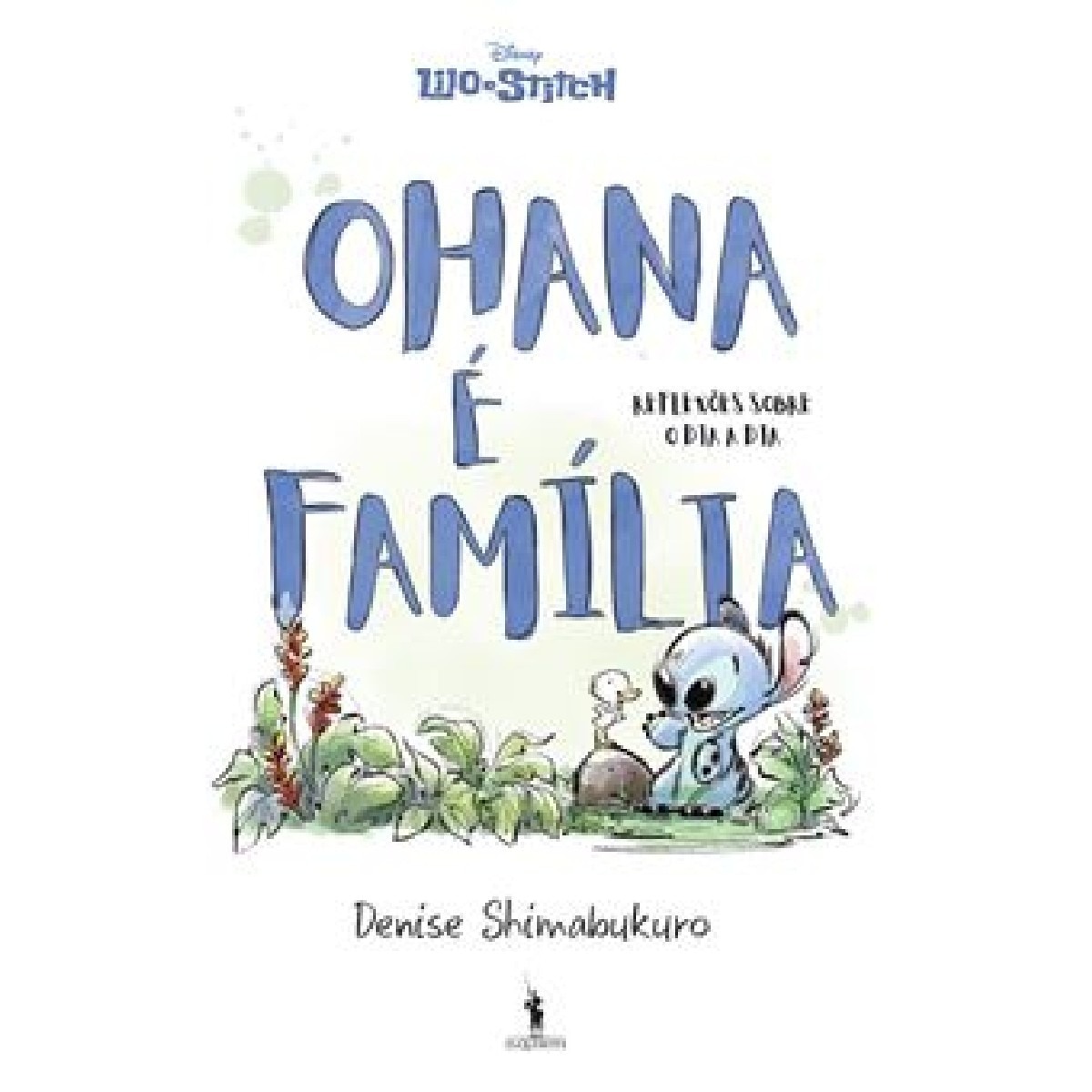 Ohana é Família - Reflexões sobre o Dia a Dia 1