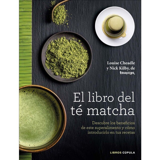 El libro del té matcha: Descubre los beneficios de este superalimento y cómo introducirlo en tus recetas (Tapa blanda)