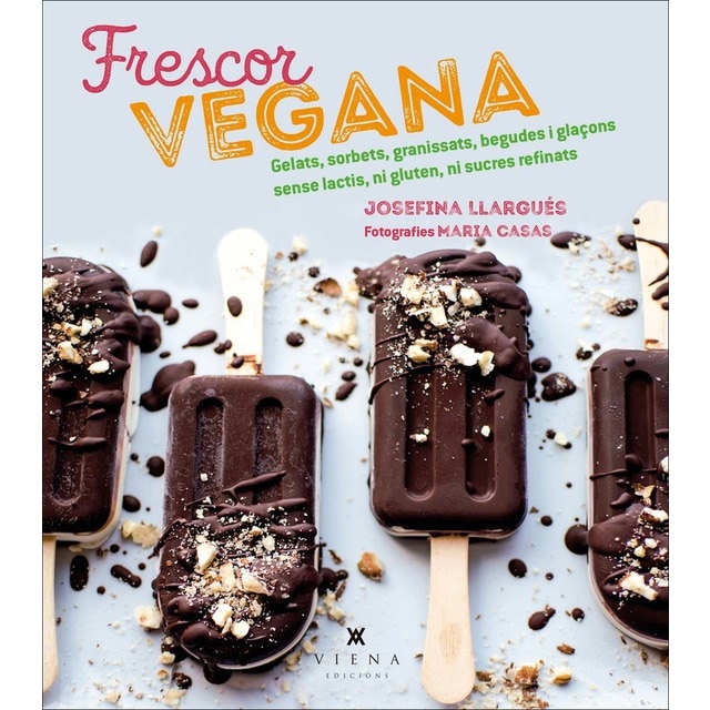 Imagen 0 de Frescor vegana: Gelats, sorbets, granissats, begudes i glaçons...  (Tapa blanda)