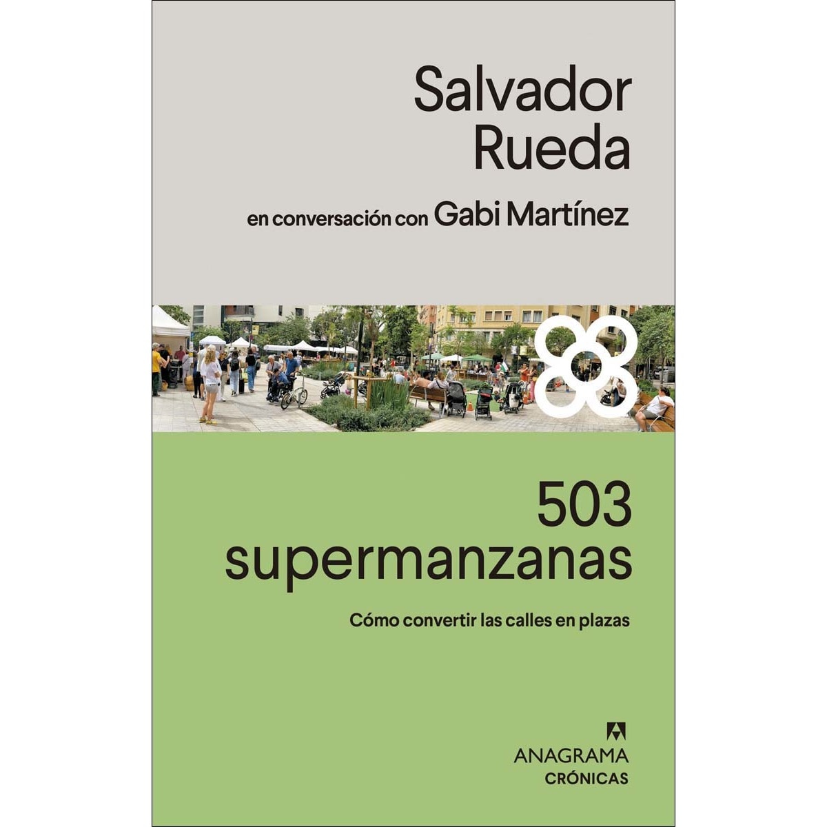 503 supermanzanas: Cómo convertir las calles en plazas (Capa mole) 1