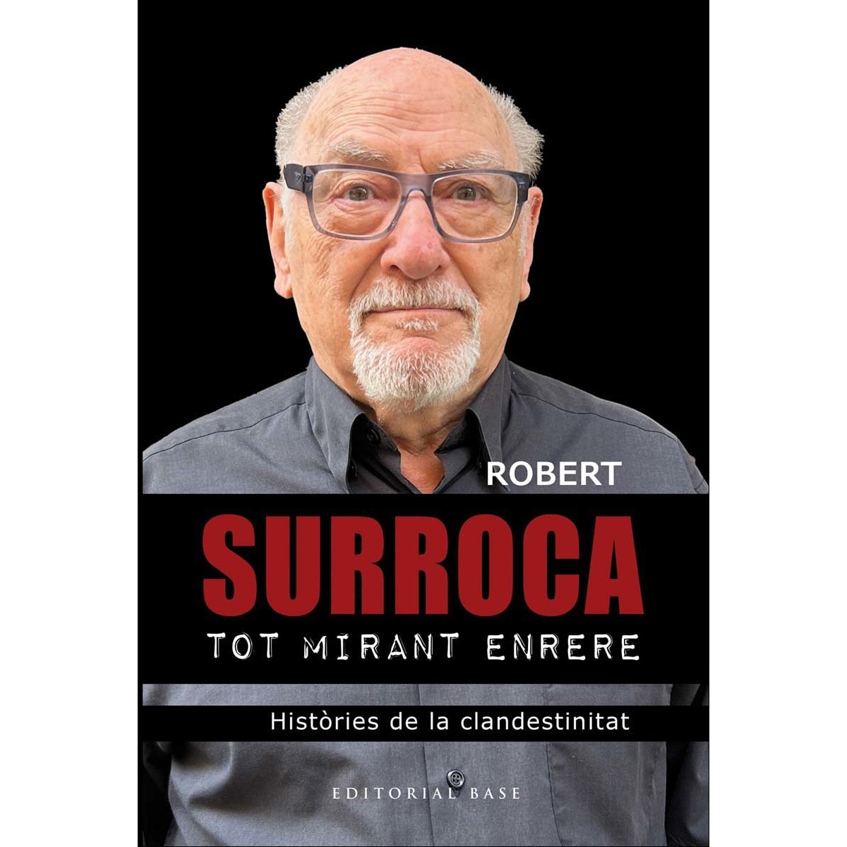 Robert Surroca. Tot mirant enrere: Històries de la clandestinitat 1