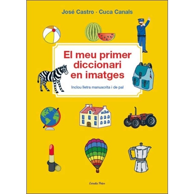 El meu primer diccionari en imatges: Inclou lletra manuscrita i de pal