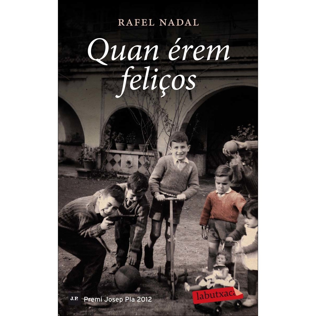 Imagen 0 de Quan érem feliços: Premi Josep Pla 2012
