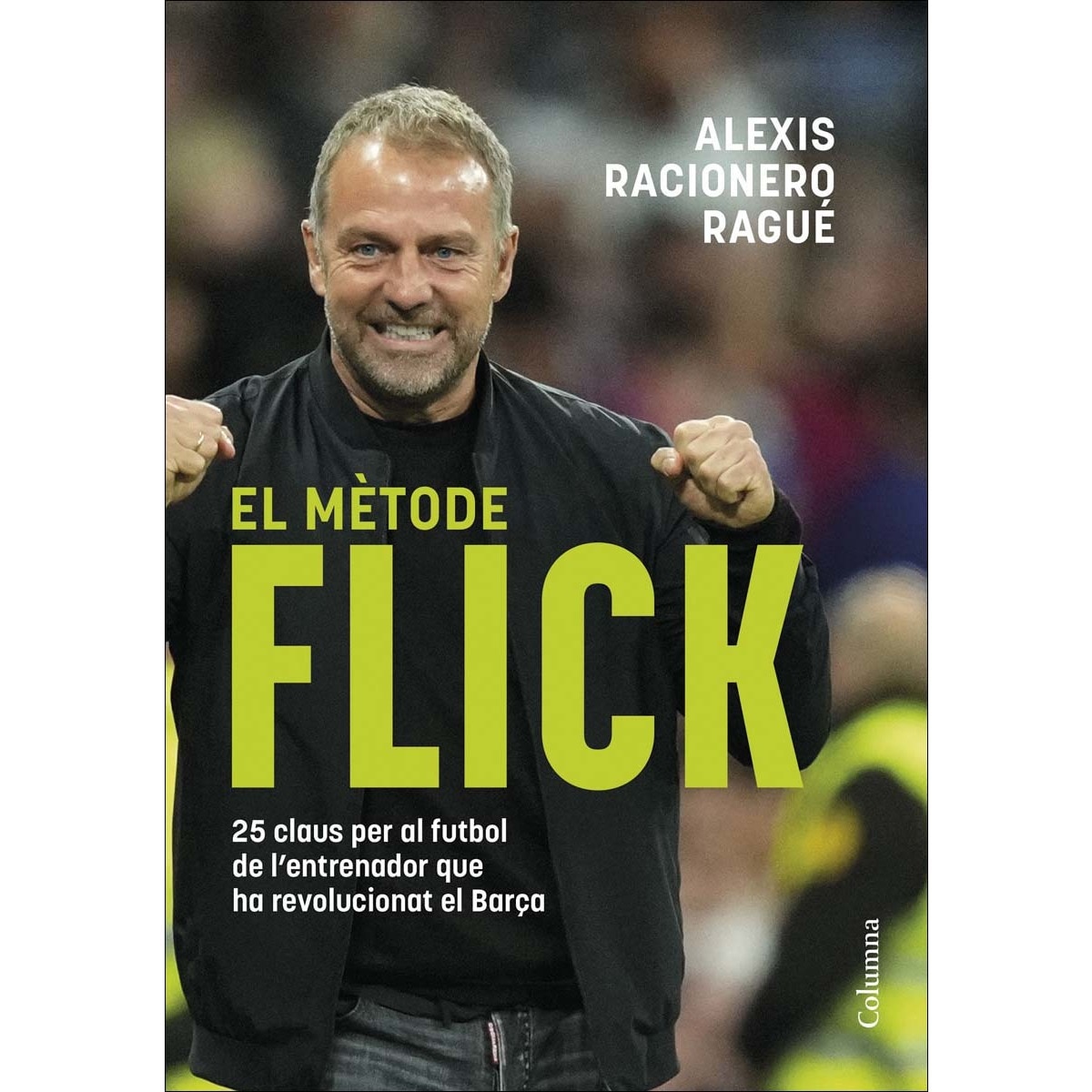 El mètode Flick: 25 claus per al futbol de l'entrenador que ha revolucionat el Barça (Capa mole com abas) 1