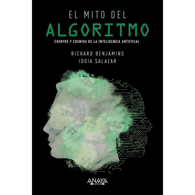 El mito del algoritmo: Cuentos y cuentas de la Inteligencia Artificial (Tapa blanda con solapas)