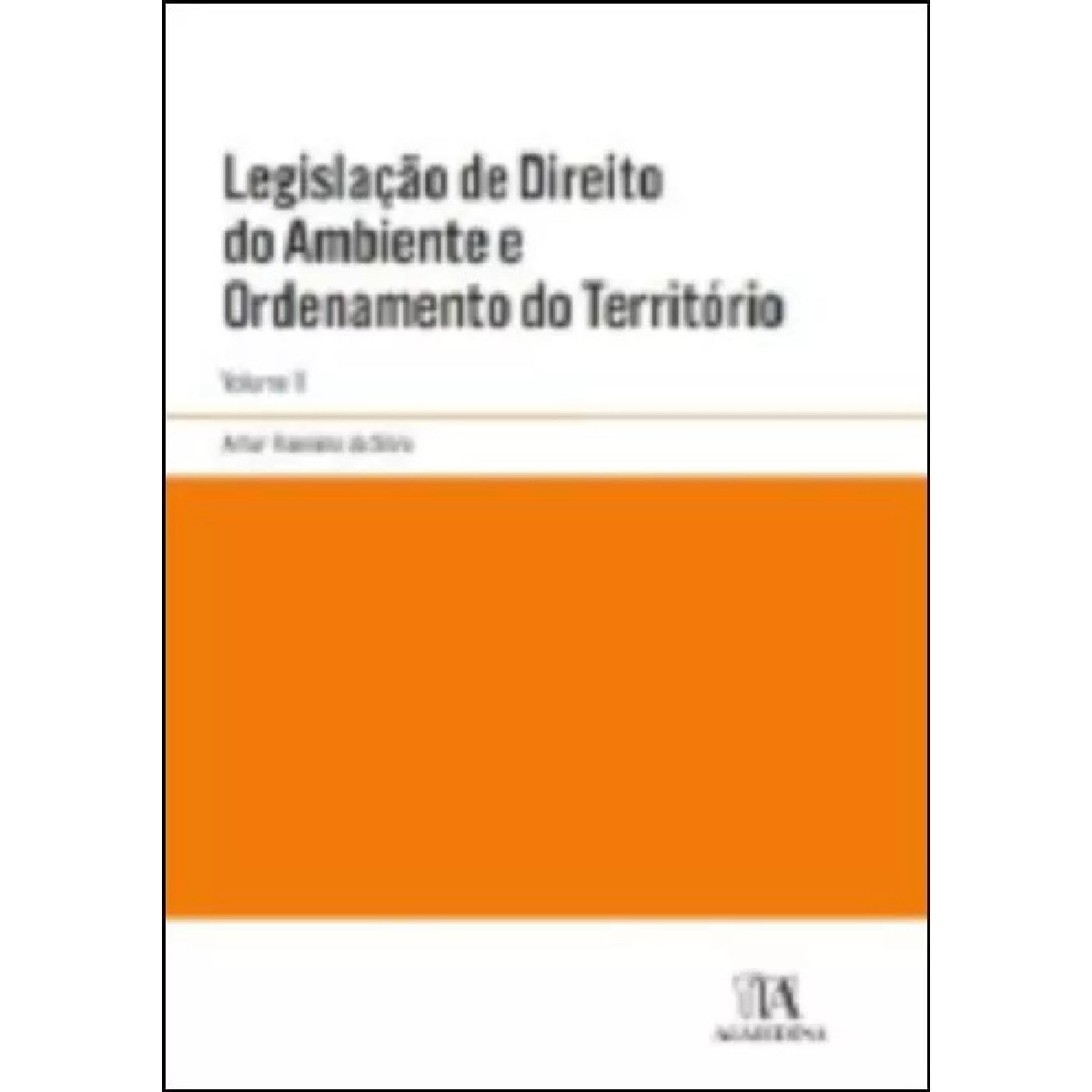Legislação de Direito do Ambiente e Ordenamento do Território - Vol.II 1