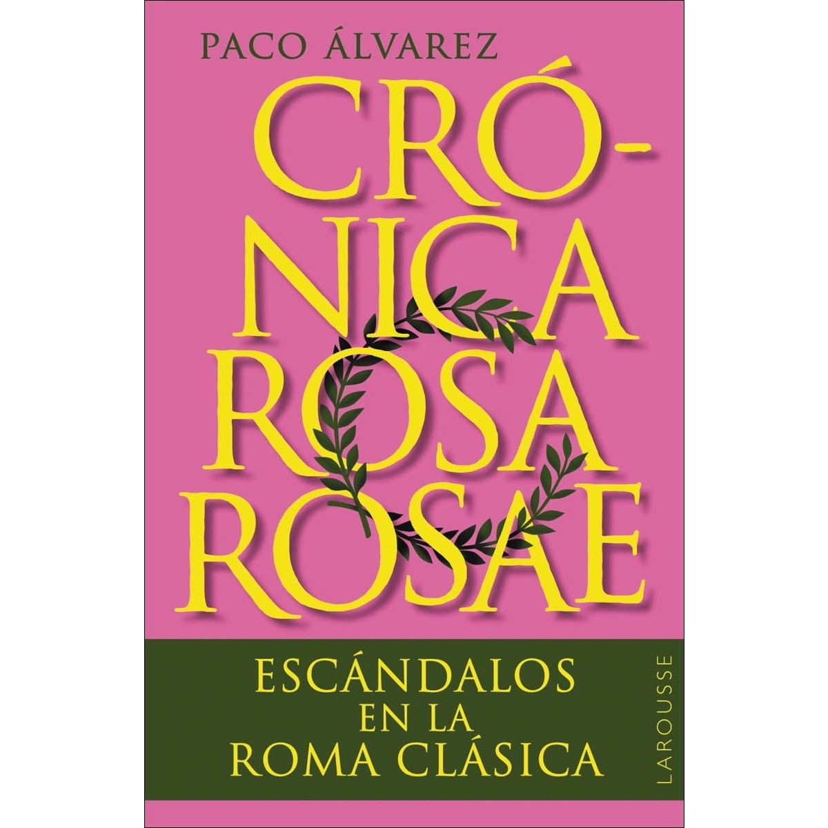 Imagen 0 de Crónica rosa rosae: Escándalos en la Roma clásica (Tapa blanda con solapas)