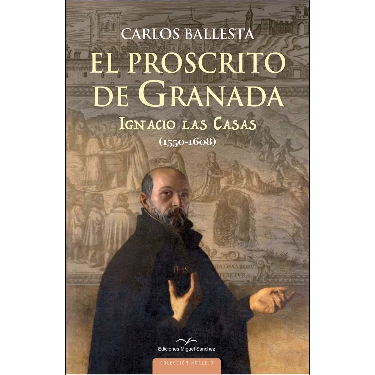 El proscrito de Granada: Ignacio de las Casas (1550-1608) 1