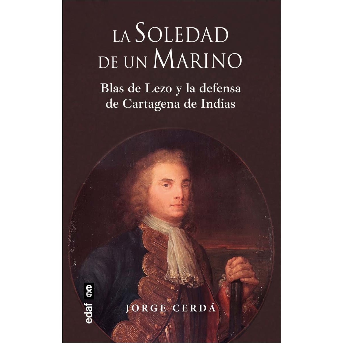 La soledad de un marino: Blas de Lezo y la defensa de Cartagena de Indias 1