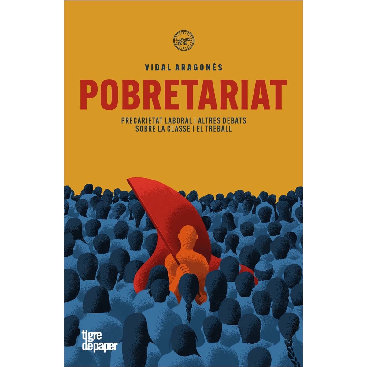 Pobretariat: Precarietat laboral i altres debats sobre la classe i el treball (Capa mole com abas) 1