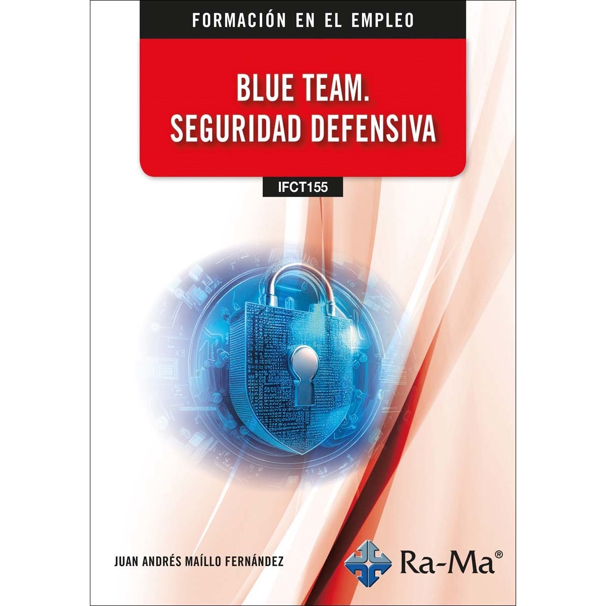 (IFCT155) Blue Team. Seguridad defensiva (Capa mole) 1
