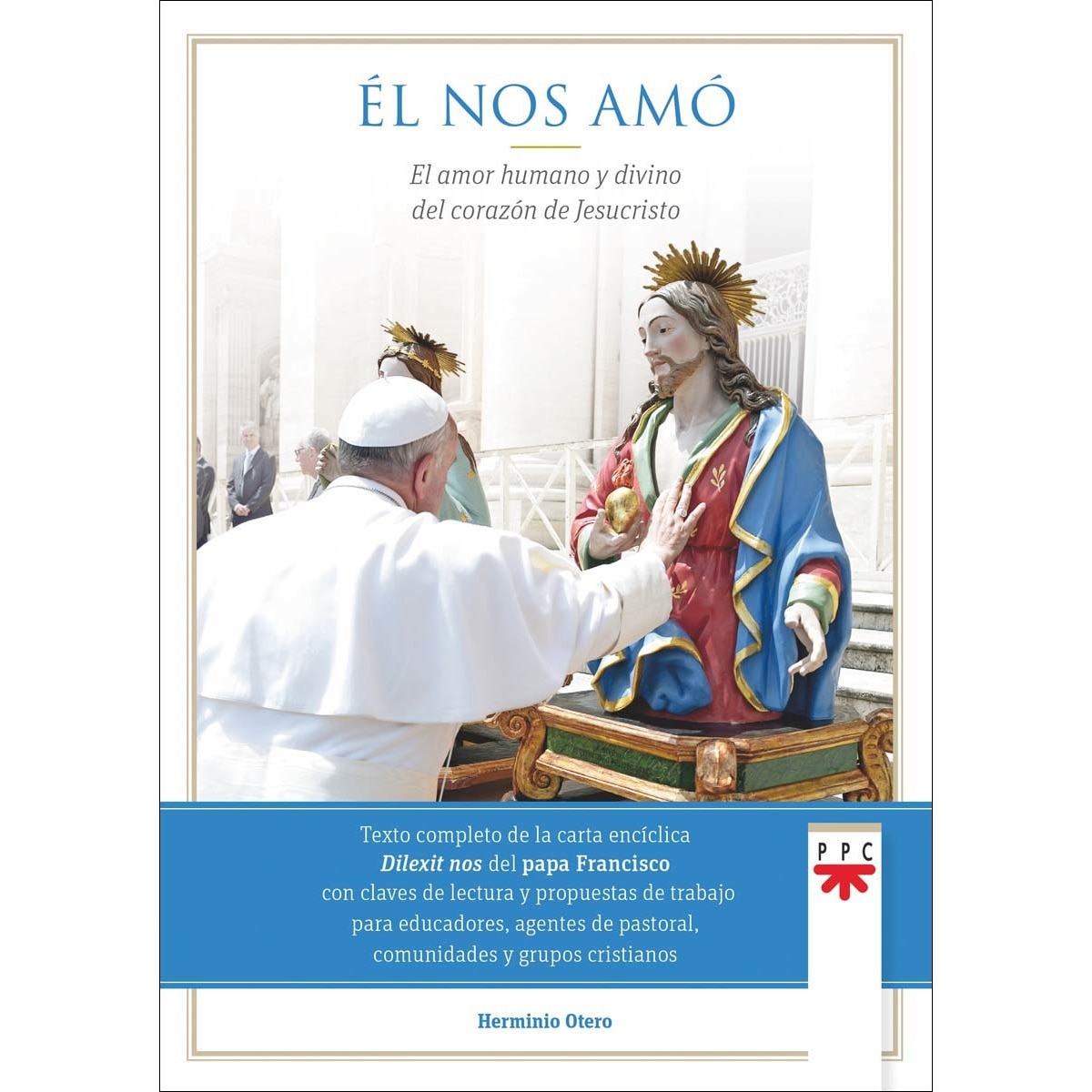 Él nos amó: El amor humano y divino del corazón de Jesucristo (Capa mole) 1