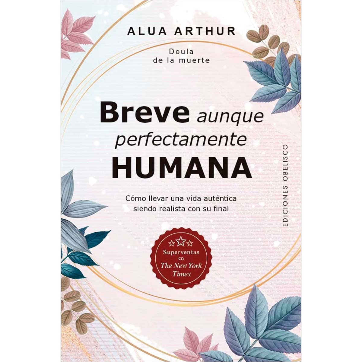 Imagem 0 de Breve aunque perfectamente humana: Cómo llevar una vida auténtica siendo realista con su final (Capa mole com abas)