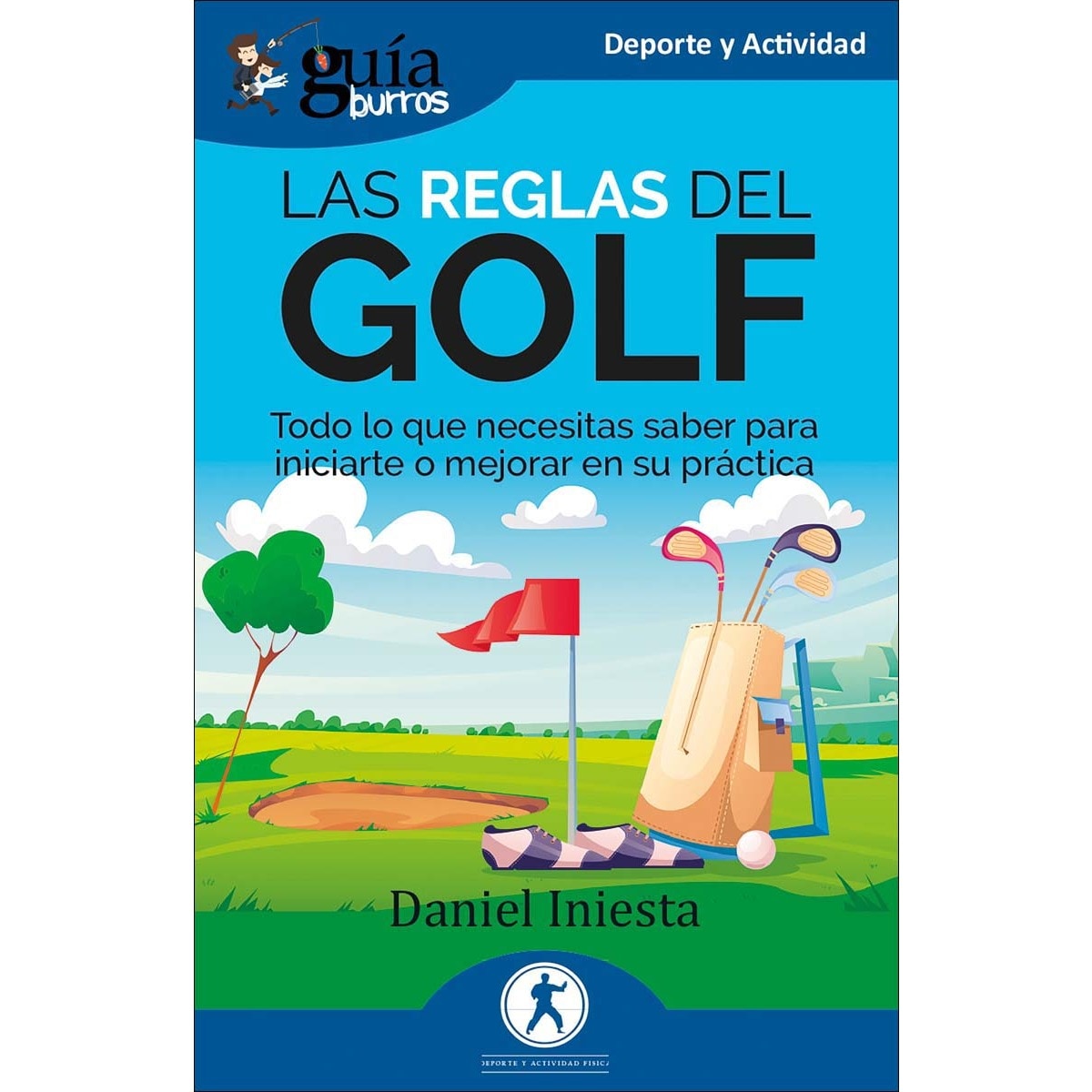 Imagem 0 de GuíaBurros: Las reglas del Golf: Todo lo que necesitas saber para iniciarte o mejorar en su práctica (Capa mole com abas)