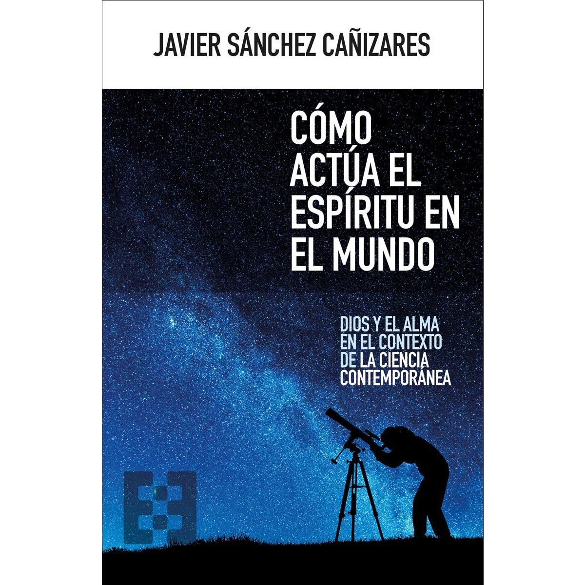 Cómo actúa el espíritu en el mundo: Dios y el alma en el contexto de la ciencia contemporánea 1