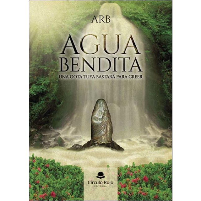 Agua bendita.Una gota tuya bastará para creer 1