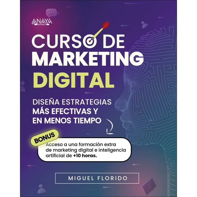 Imagen 0 de Curso de Marketing Digital: Diseña estrategias más efectivas y en menos tiempo  (Tapa blanda con solapas)