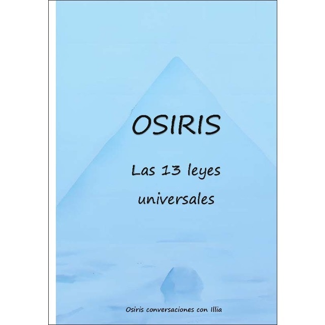 Osiris las 13 leyes universales: Este folleto es lo que necesitas para crear tu mejor vida. (Capa mole) 1