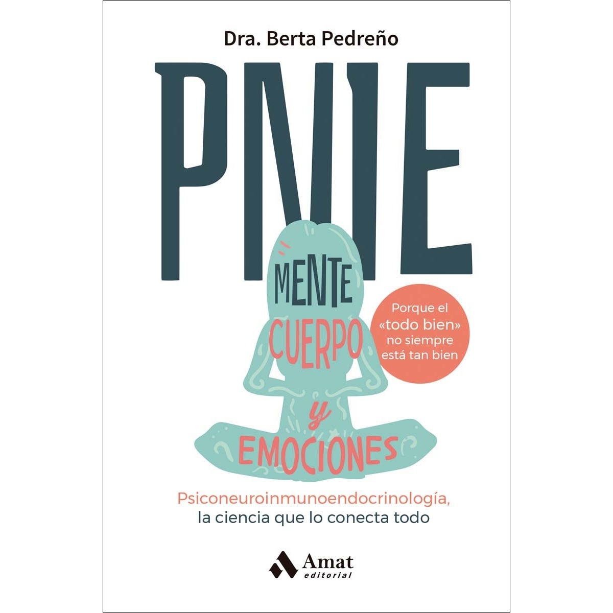 PNIE: Psiconeuroinmunoendocrinología, la ciencia que lo conecta todo: cuerpo, mente y emociones (Capa mole) 1