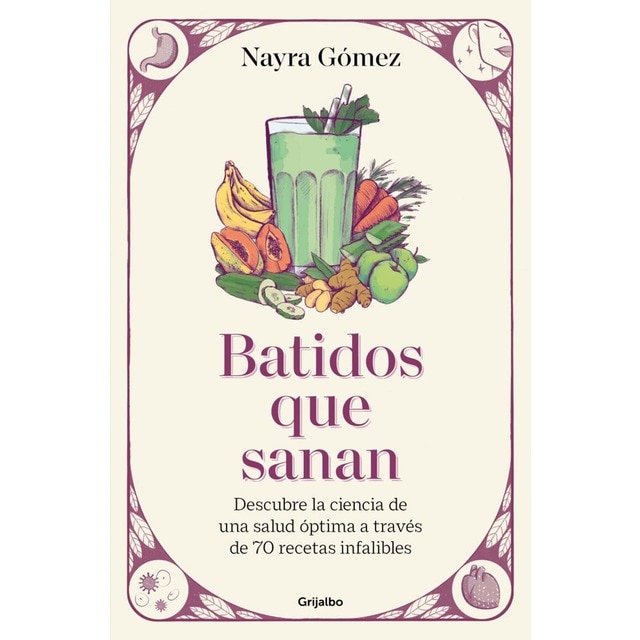 Imagem 0 de Batidos que sanan: Descubre la ciencia de una salud óptima a través de 70 recetas infalibles (Capa mole)