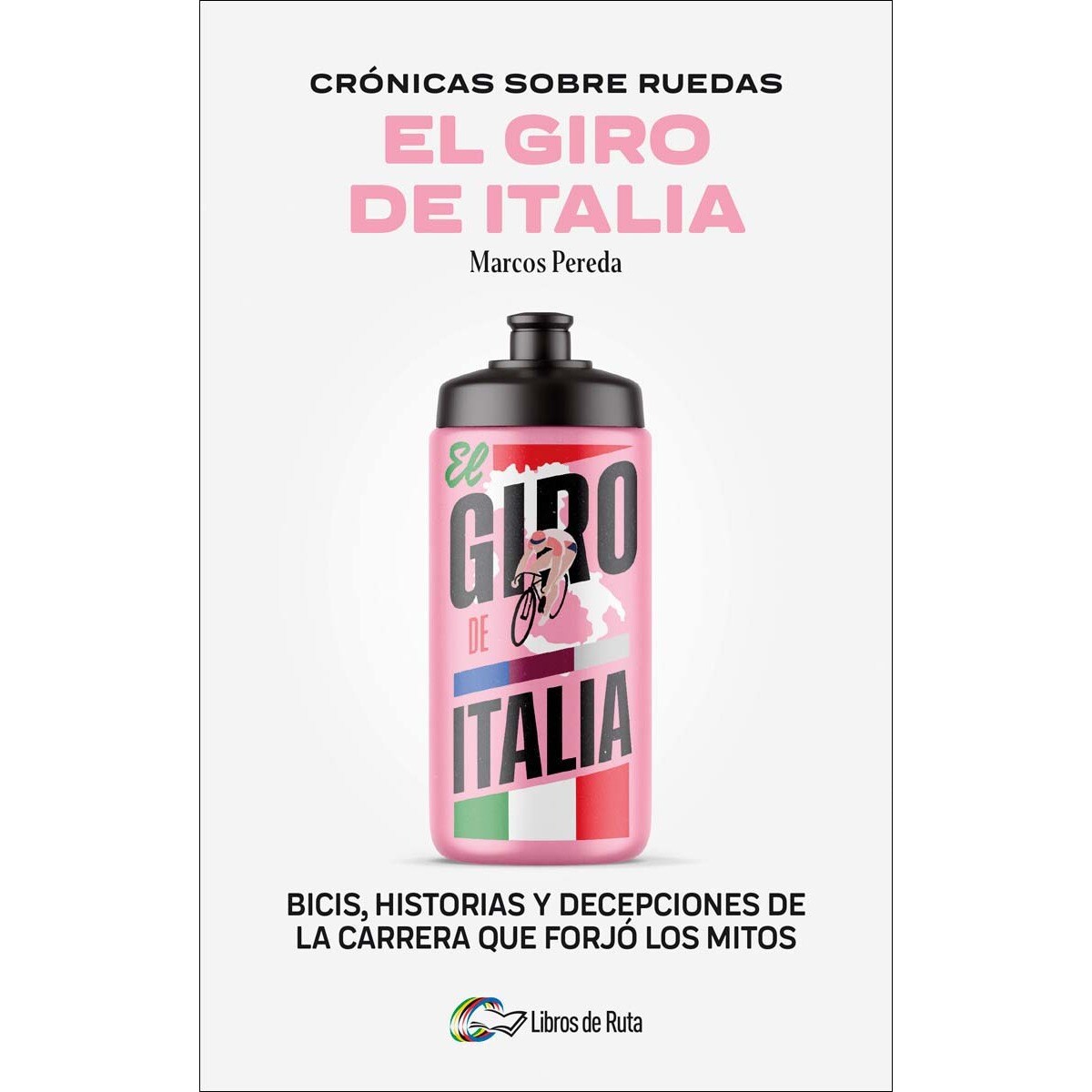 Crónicas sobre ruedas: El Giro de Italia: Bicis, historias y decepciones de la carrera que forjó los mitos (Capa mole) 1