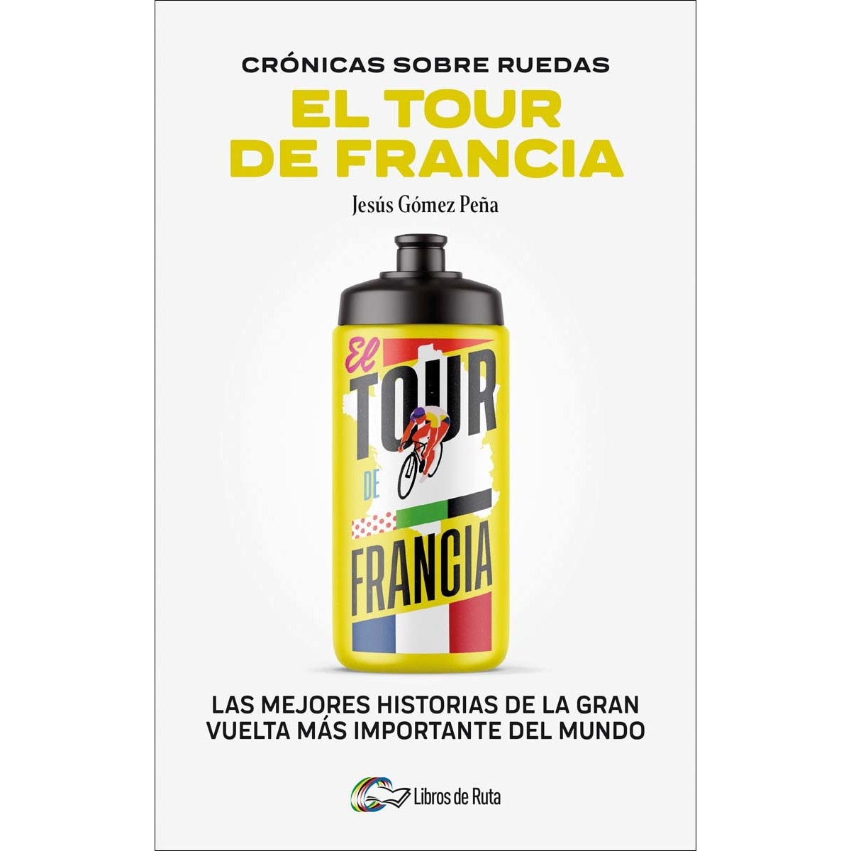 Imagem 0 de Cronicas sobre ruedas: El Tour de Francia: Las mejores historias de la Gran Vuelta más importante del mundo (Capa mole)