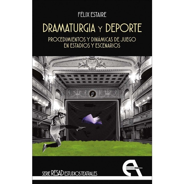 Imagem 0 de Dramaturgia y deporte. Procedimientos y dinámicas de juego en estadios y escenarios (Capa mole com abas)