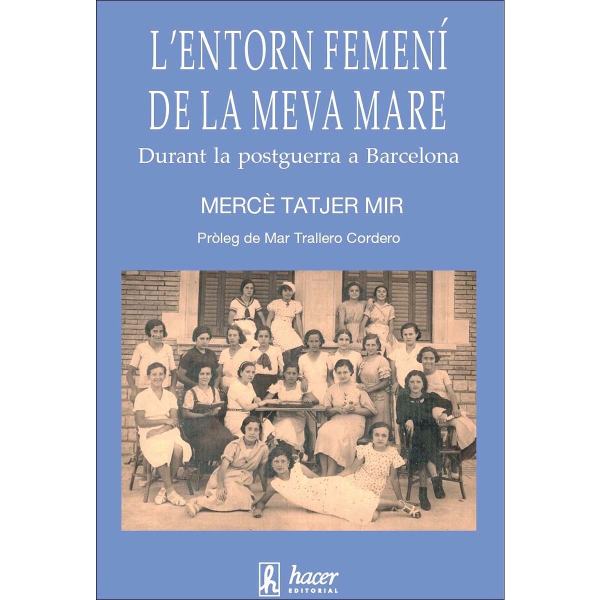 L'entorn femení de la meva mare: Durant la postguerra a Barcelona 1