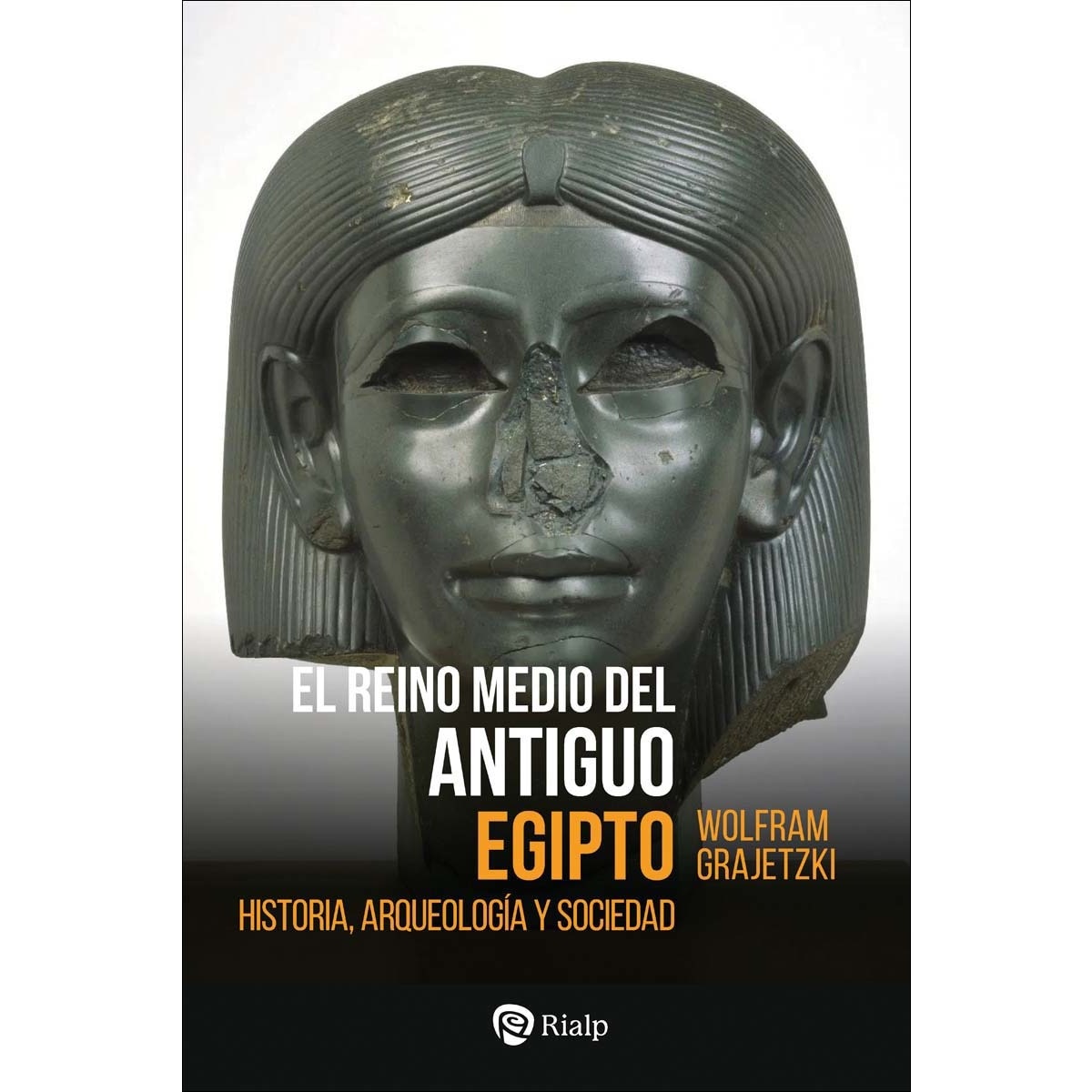 El Reino Medio del Antiguo Egipto: Historia, arqueología y sociedad (Capa mole) 1