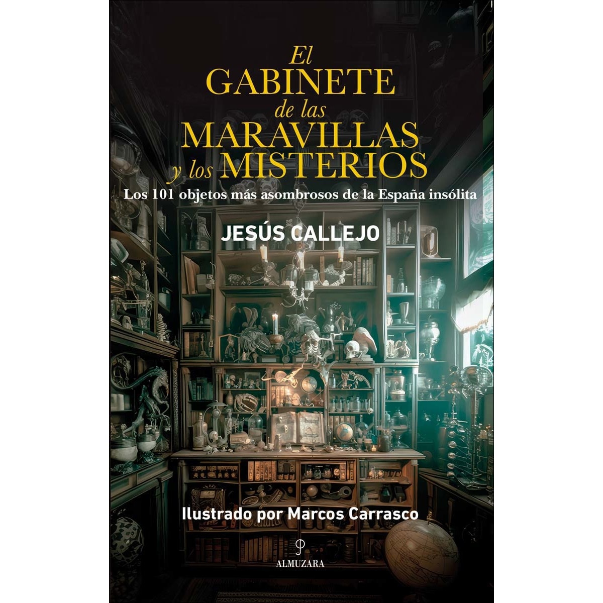 Imagem 0 de El gabinete de las maravillas y los misterios: Los 101 objetos más asombrosos de la España insólita (Capa mole)