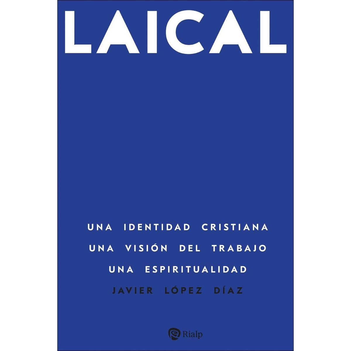Laical: Una identidad cristiana. Una visión del trabajo. Una espiritualidad (Capa mole) 1