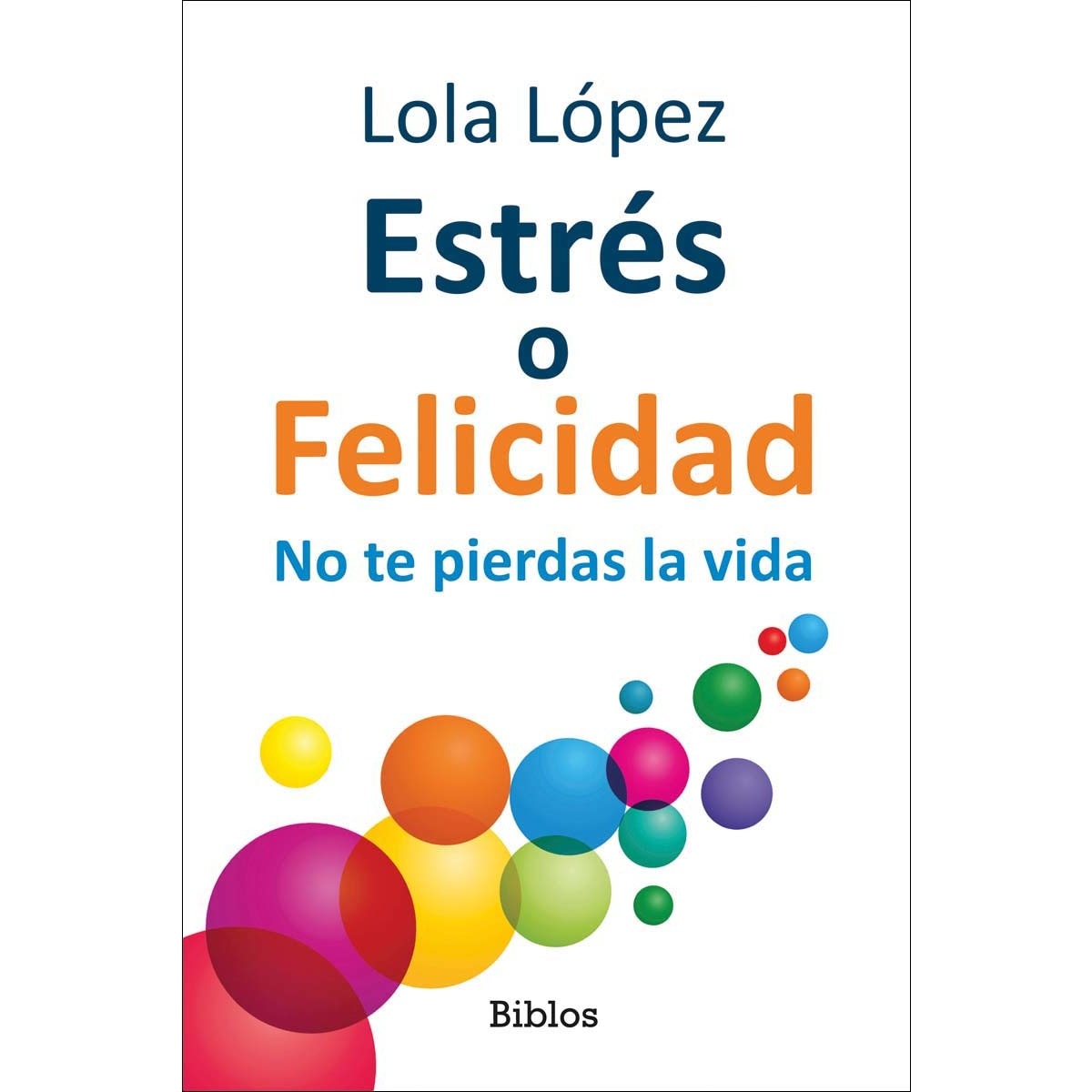 Estrés o felicidad: No te pierdas la vida (Capa mole) 1