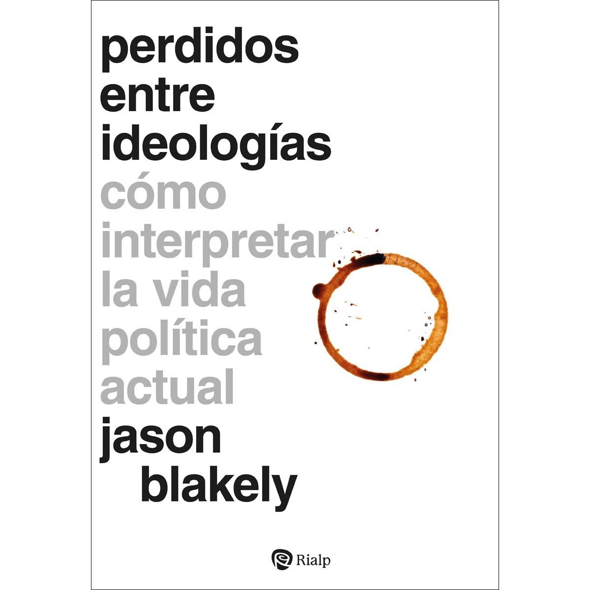 Perdidos entre ideologías: Cómo interpretar la vida política actual (Capa mole) 1