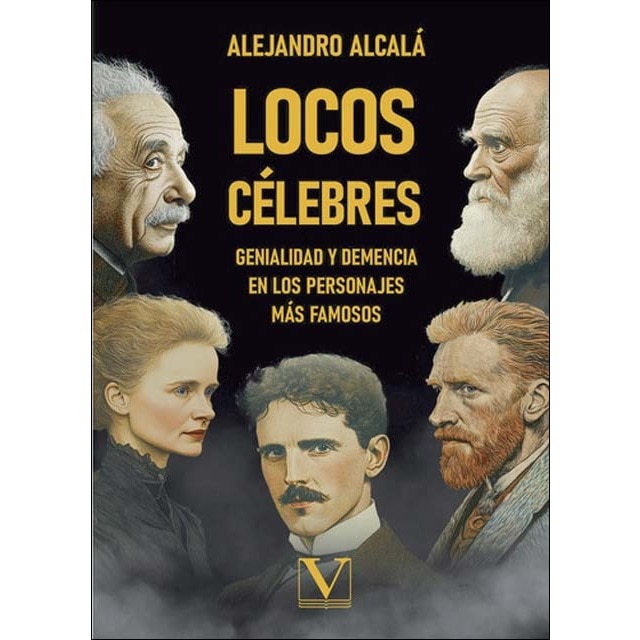 Imagen 0 de Locos célebres: Genialidad y demencia en los personajes más famosos (Tapa blanda)