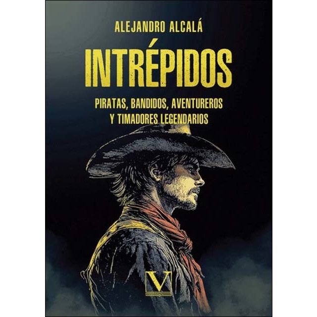 Intrépidos. Piratas, bandidos, aventureros y timadores legendarios (Capa mole) 1
