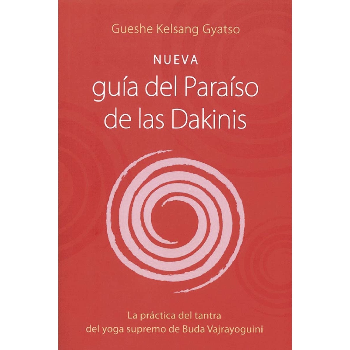 Nueva guía Del Paraíso de las Dakinis: La práctica del tantra del yoga supremo de Buda Vajrayoguini 1