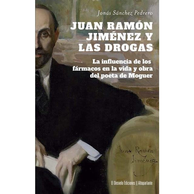 Imagen 0 de Juan Ramón Jiménez y las drogas: La influencia de los fármacos en la vida y obra del poeta de Moguer  (Tapa blanda)