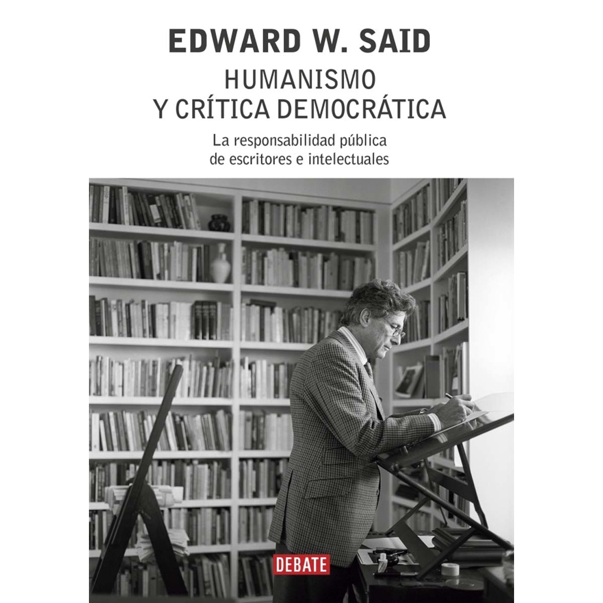 Humanismo y crítica democrática: La responsabilidad pública de escritores e intelectuales(Tapa blanda) 1