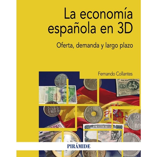Imagen 0 de La economía española en 3D: Oferta, demanda y largo plazo  (Tapa blanda)