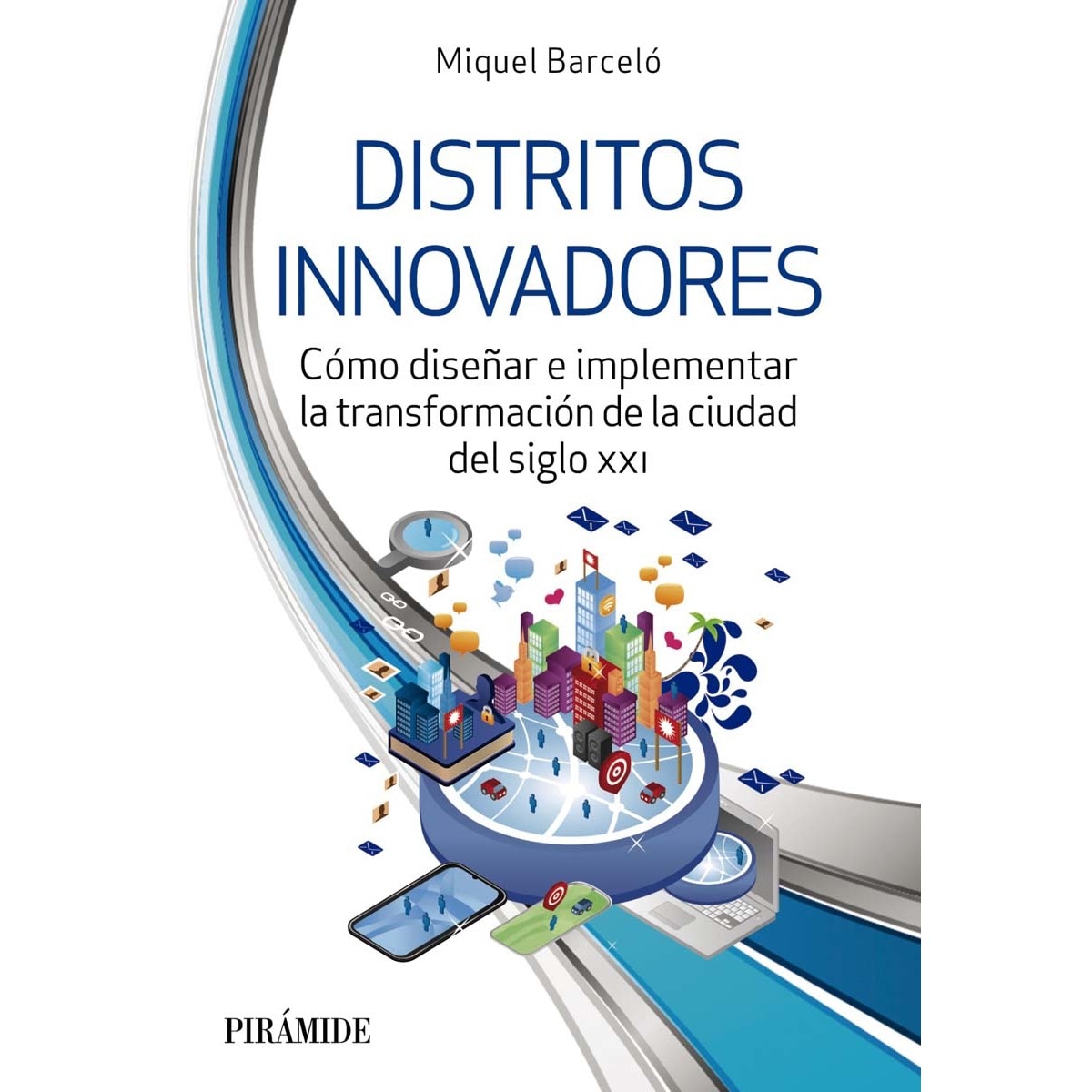 Imagem 0 de Distritos innovadores: Cómo diseñar e implementar la transformación de la ciudad del siglo XXI (Capa mole com abas)