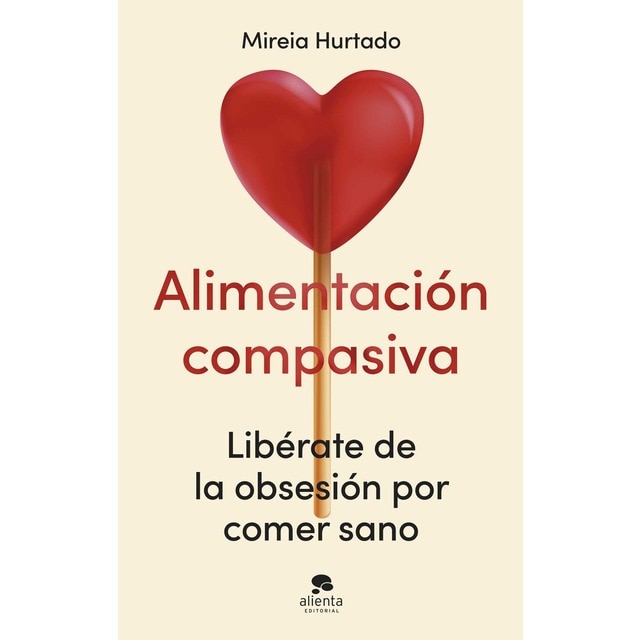 Imagem 0 de Alimentación compasiva: Libérate de la obsesión por comer sano (Capa mole com abas)