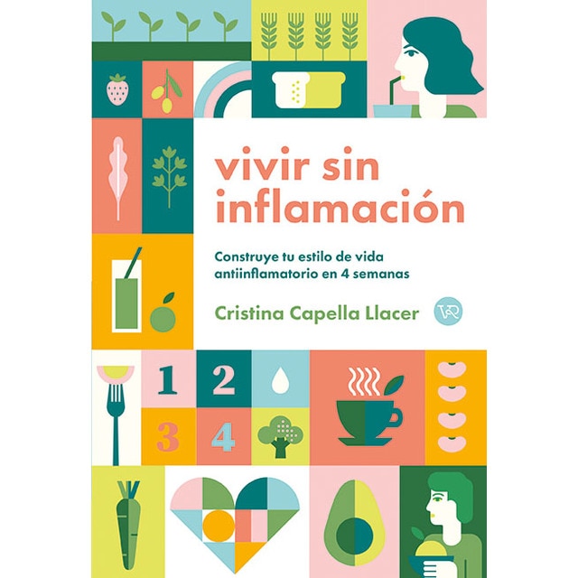 VIVIR SIN INFLAMACIÓN: Construye tu estilo de vida antiinflamatorio en 4 semanas (Capa mole) 1