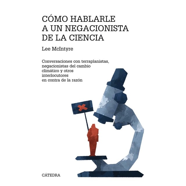 Imagen 0 de Cómo hablarle a un negacionista de la ciencia: Conversaciones con terraplanistas, negacionistas del cambio climático y otro  (Tapa blanda con solapas)