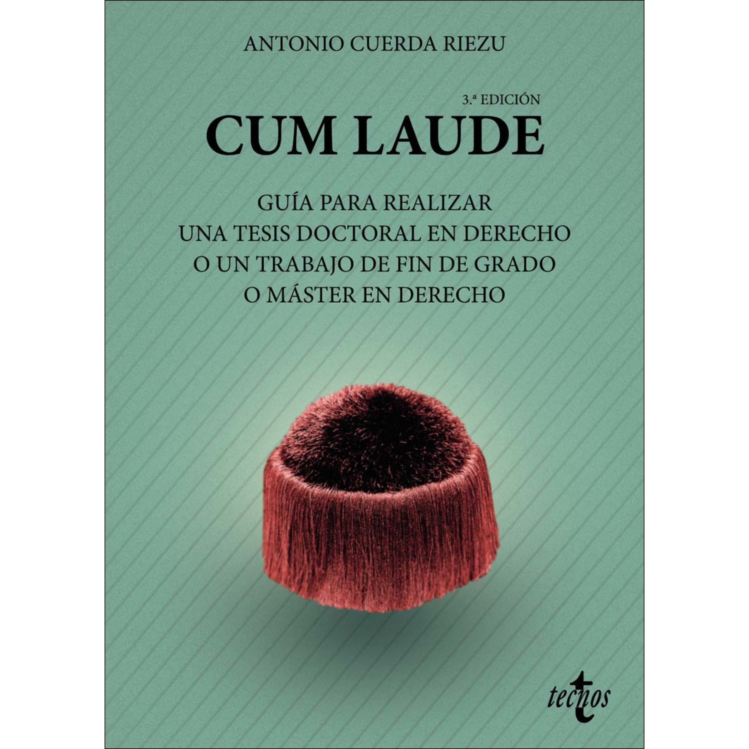 Cum laude. Guía para realizar una tesis doctoral o un trabajo de fin de grado o máster en Derecho (Capa mole) 1