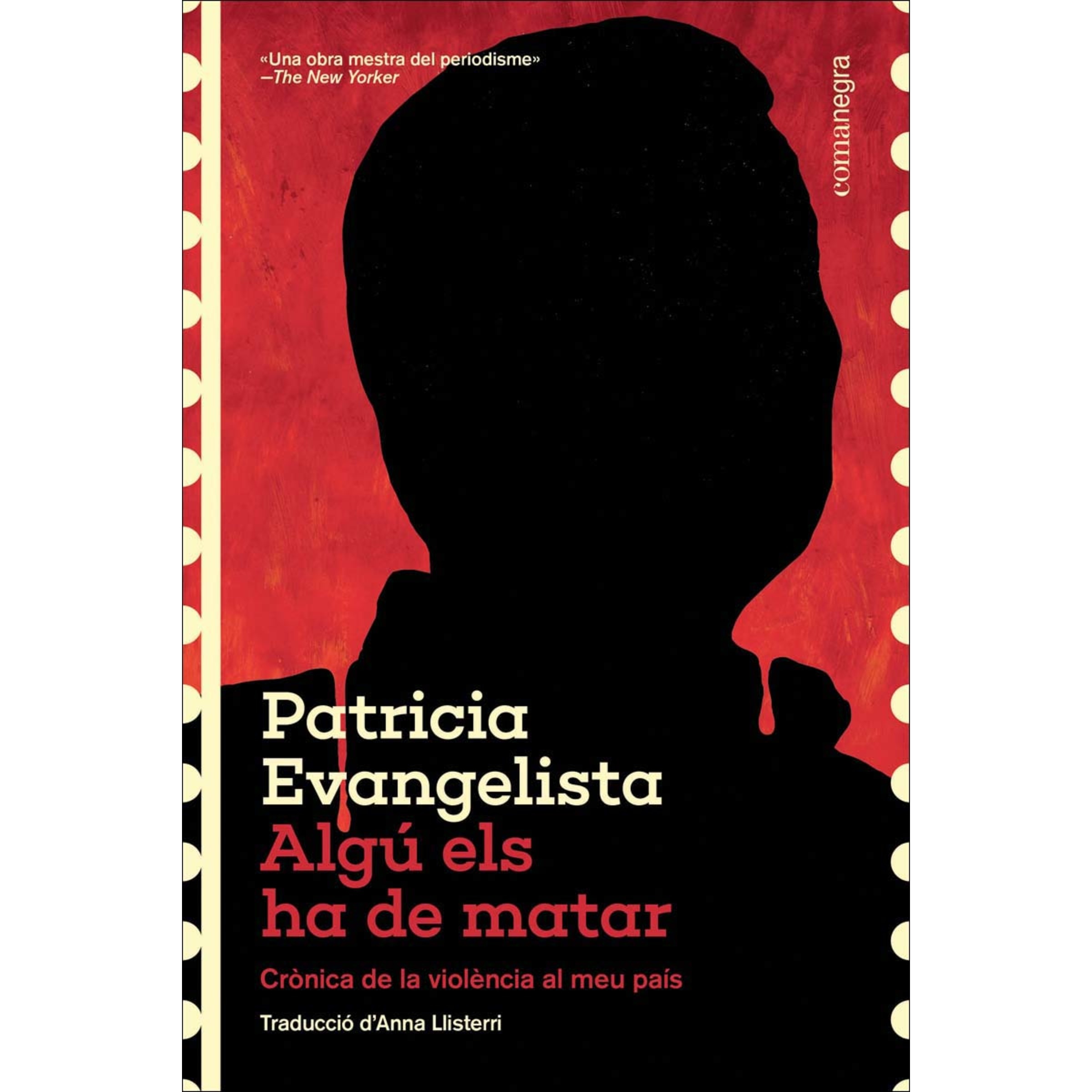 Algú els ha de matar: Crònica de la violència al meu país (Capa mole) 1
