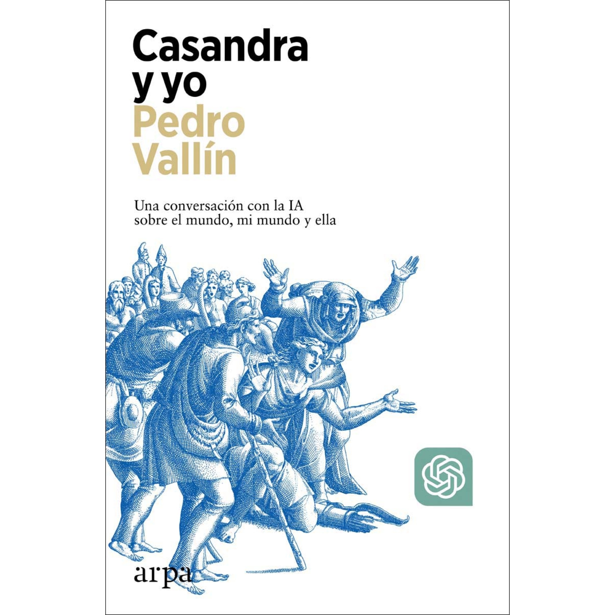 Casandra y yo: Una conversación con la IA sobre el mundo, mi mundo y ella (Capa mole com abas) 1