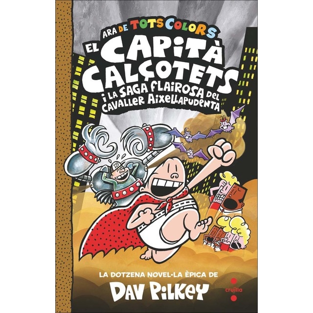 Imagem 0 de 12. El Capità Calçotets i la saga flairosa del cavaller Aixellapudenta (Capa dura)