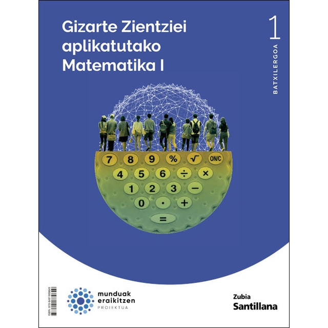 Imagen 0 de GIZARTE ZIENTZIEI APLIKATUTAKO MATEMATIKA I 1 BTX MUNDUAK AERILITZEN  (Tapa blanda)