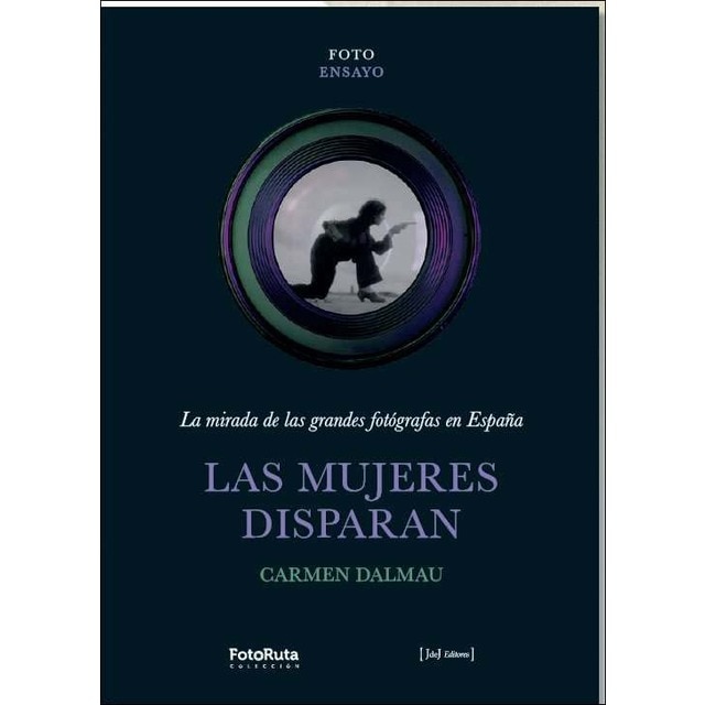 Imagem 0 de Las mujeres disparan: La mirada de las grandes fotógrafas en España (Capa mole com abas)