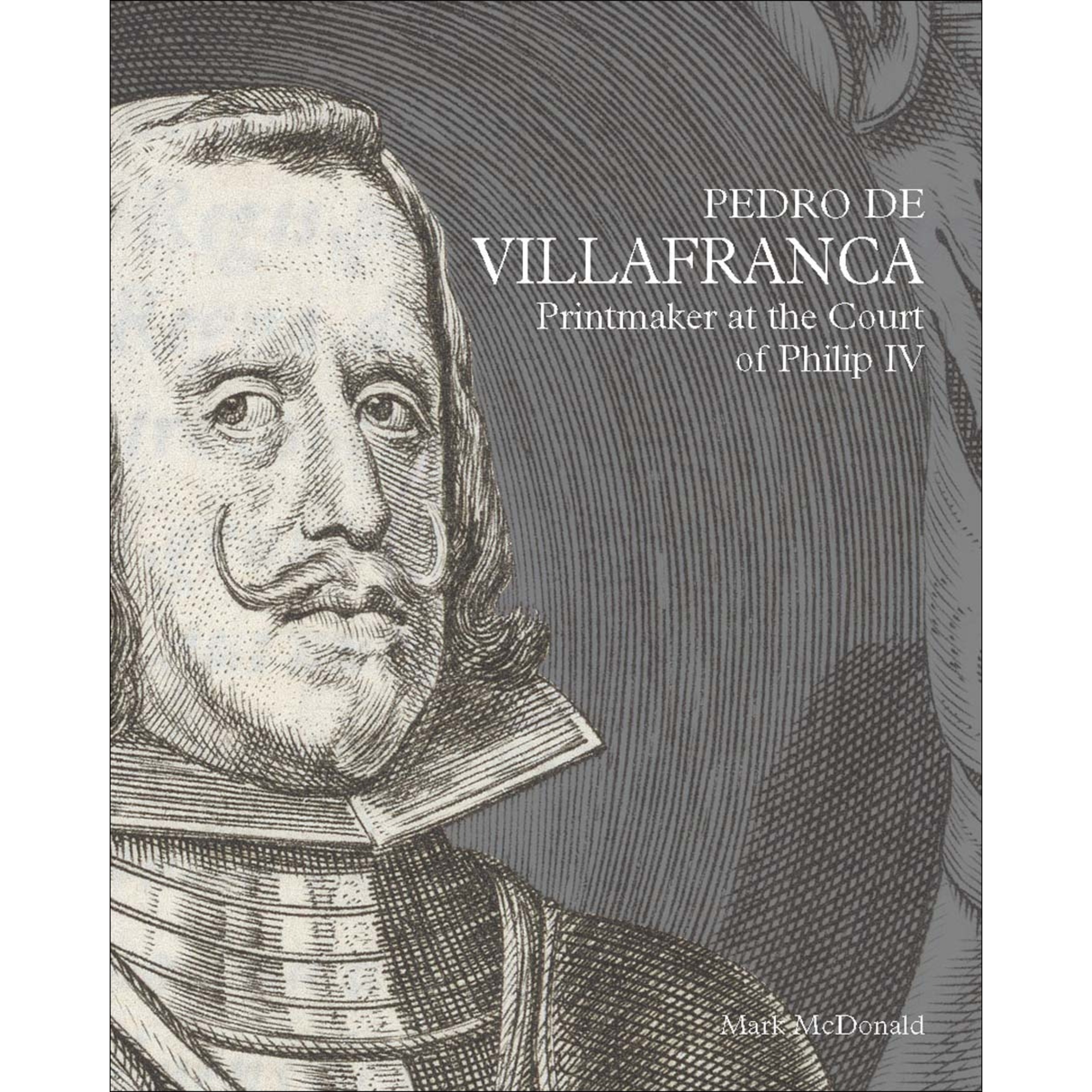 Imagem 0 de Pedro de Villafranca: Printmaker at the Court of Philip IV (Capa dura)